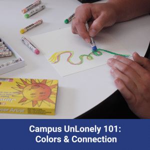 Campus UnLonely 101: Colors & Connection