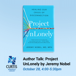Author Talk: Project UnLonely by Jeremy Nobel, October 28, 4:00-5:30pm